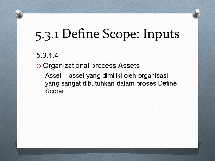 5. 3. 1 Define Scope: Inputs 5. 3. 1. 4 O Organizational process Asset