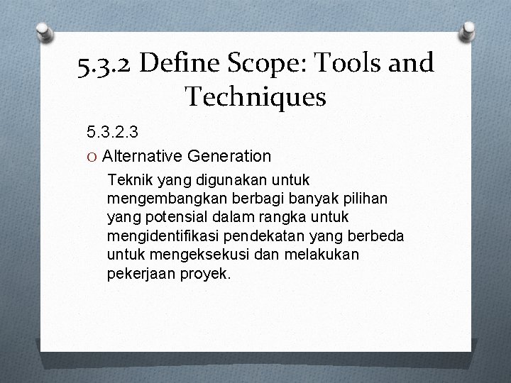 5. 3. 2 Define Scope: Tools and Techniques 5. 3. 2. 3 O Alternative