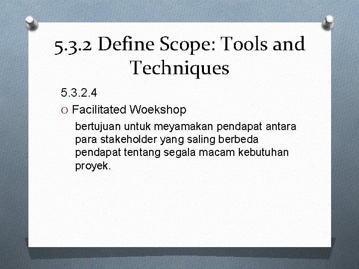 5. 3. 2 Define Scope: Tools and Techniques 5. 3. 2. 4 O Facilitated