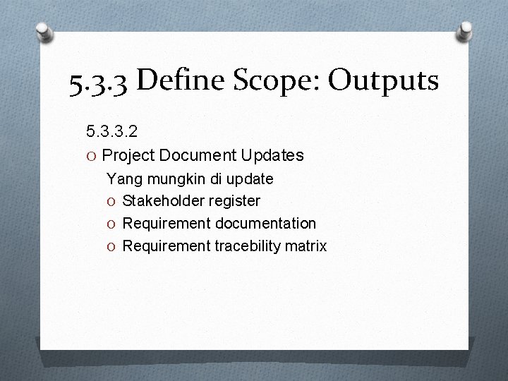 5. 3. 3 Define Scope: Outputs 5. 3. 3. 2 O Project Document Updates