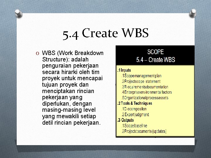 5. 4 Create WBS O WBS (Work Breakdown Structure): adalah penguraian pekerjaan secara hirarki
