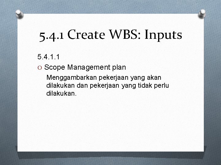 5. 4. 1 Create WBS: Inputs 5. 4. 1. 1 O Scope Management plan