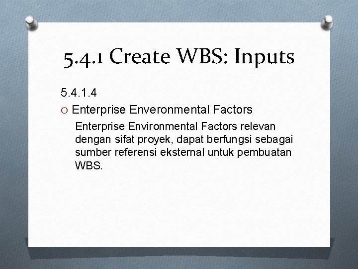 5. 4. 1 Create WBS: Inputs 5. 4. 1. 4 O Enterprise Enveronmental Factors