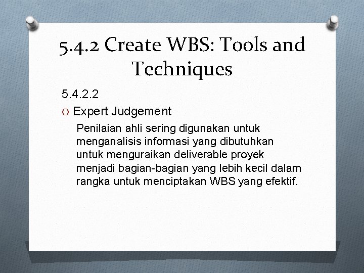 5. 4. 2 Create WBS: Tools and Techniques 5. 4. 2. 2 O Expert