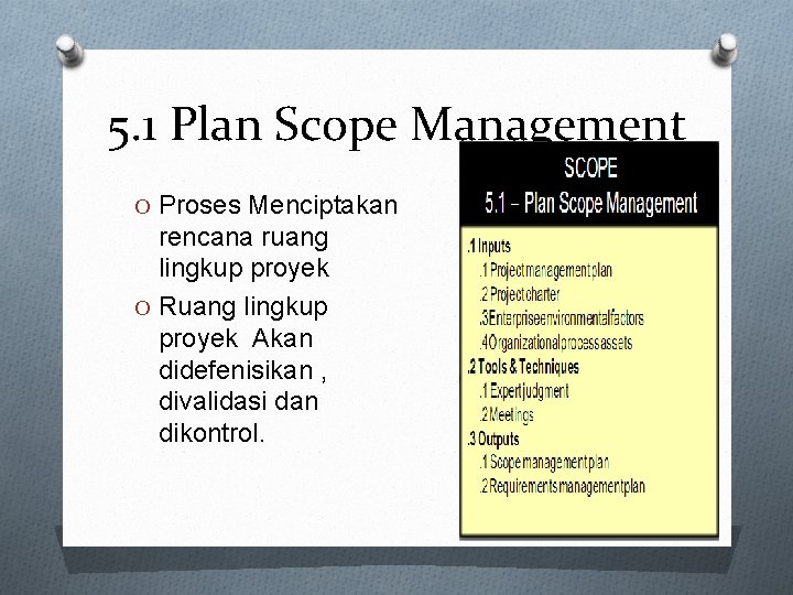 5. 1 Plan Scope Management O Proses Menciptakan rencana ruang lingkup proyek O Ruang