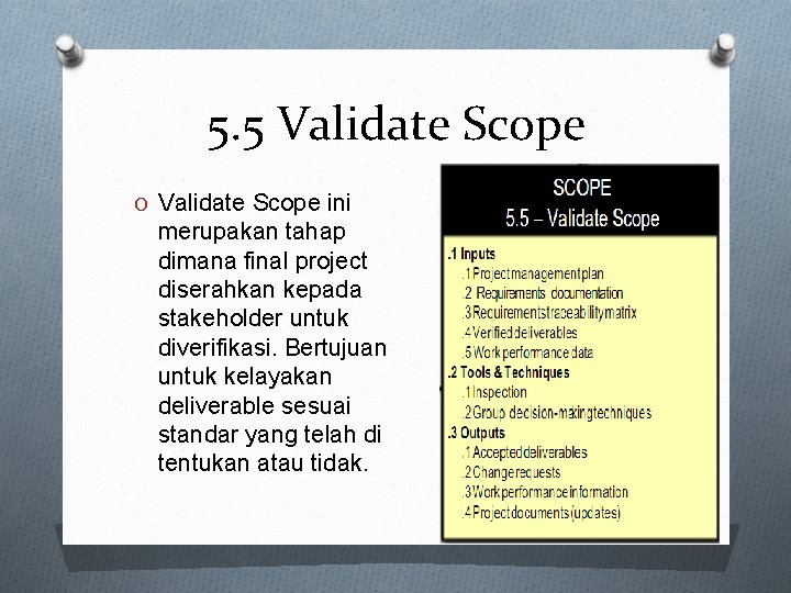 5. 5 Validate Scope O Validate Scope ini merupakan tahap dimana final project diserahkan