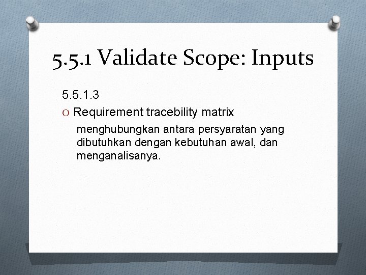 5. 5. 1 Validate Scope: Inputs 5. 5. 1. 3 O Requirement tracebility matrix