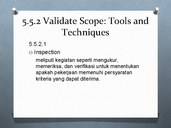 5. 5. 2 Validate Scope: Tools and Techniques 5. 5. 2. 1 O Inspection