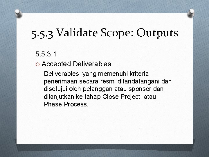 5. 5. 3 Validate Scope: Outputs 5. 5. 3. 1 O Accepted Deliverables yang