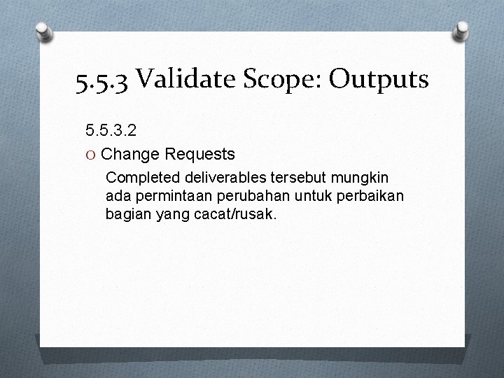 5. 5. 3 Validate Scope: Outputs 5. 5. 3. 2 O Change Requests Completed