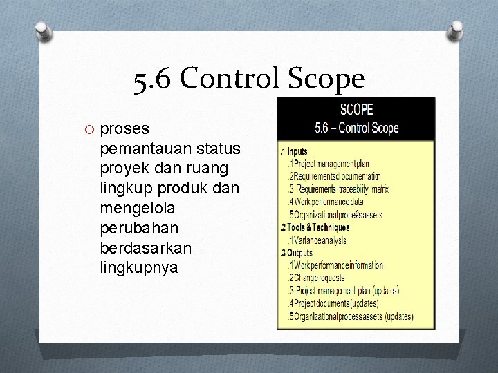 5. 6 Control Scope O proses pemantauan status proyek dan ruang lingkup produk dan