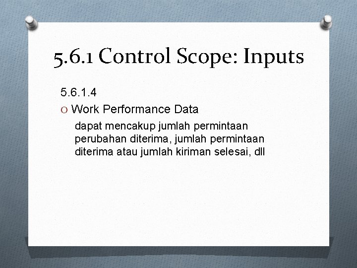 5. 6. 1 Control Scope: Inputs 5. 6. 1. 4 O Work Performance Data
