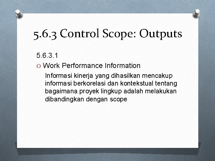 5. 6. 3 Control Scope: Outputs 5. 6. 3. 1 O Work Performance Information