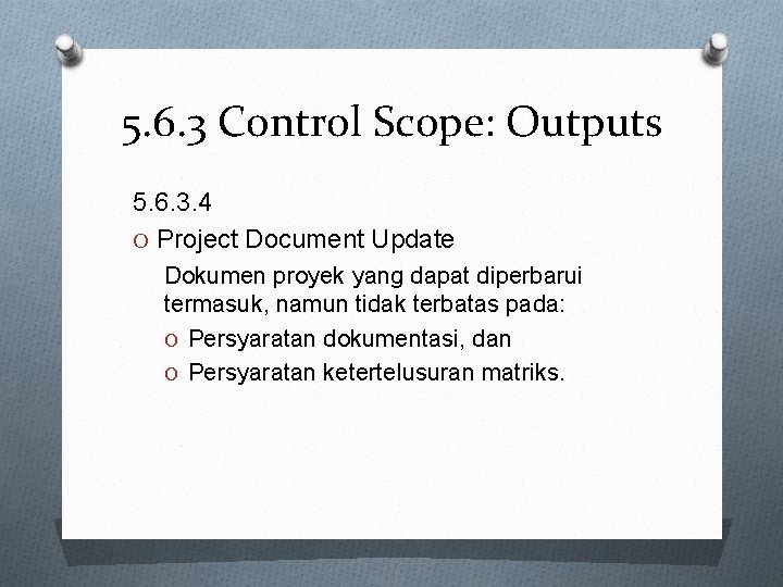 5. 6. 3 Control Scope: Outputs 5. 6. 3. 4 O Project Document Update