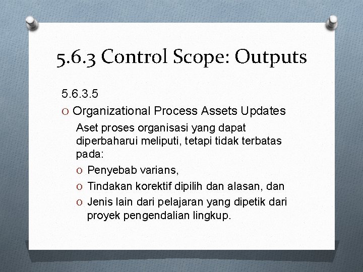 5. 6. 3 Control Scope: Outputs 5. 6. 3. 5 O Organizational Process Assets