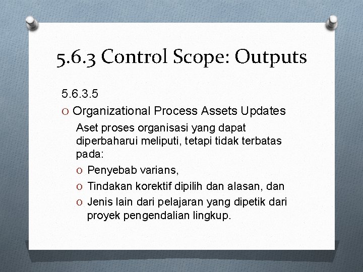 5. 6. 3 Control Scope: Outputs 5. 6. 3. 5 O Organizational Process Assets
