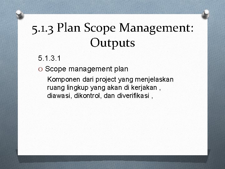 5. 1. 3 Plan Scope Management: Outputs 5. 1. 3. 1 O Scope management