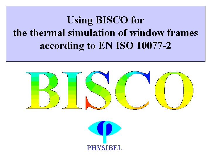 Using BISCO for thermal simulation of window frames according to EN ISO 10077 -2