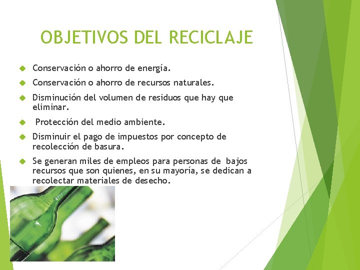 OBJETIVOS DEL RECICLAJE Conservación o ahorro de energía. Conservación o ahorro de recursos naturales.