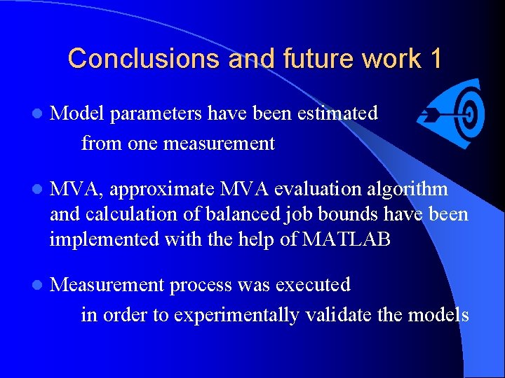 Conclusions and future work 1 l Model parameters have been estimated from one measurement