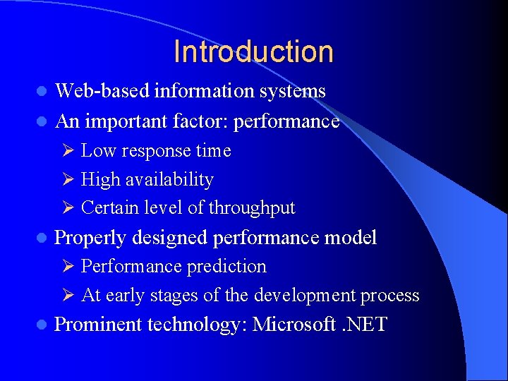 Introduction Web-based information systems l An important factor: performance l Ø Low response time