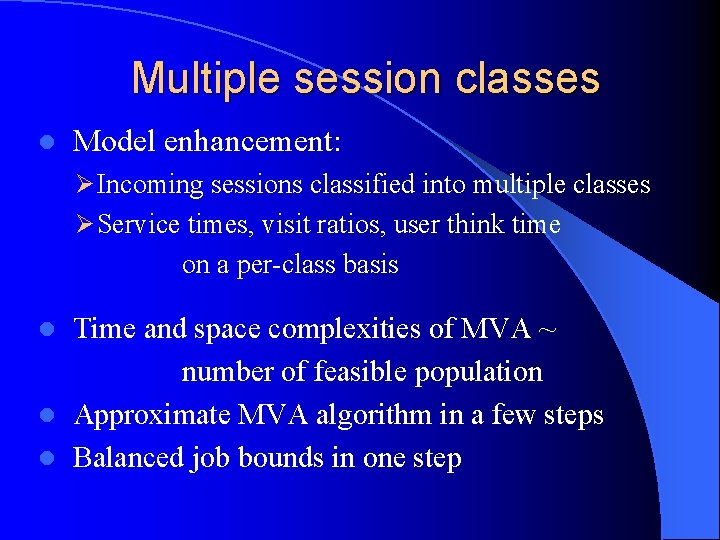 Multiple session classes l Model enhancement: Ø Incoming sessions classified into multiple classes Ø