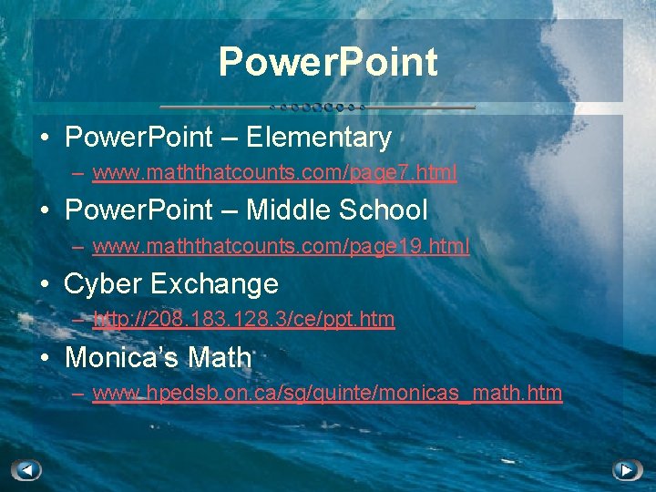 Power. Point • Power. Point – Elementary – www. maththatcounts. com/page 7. html •