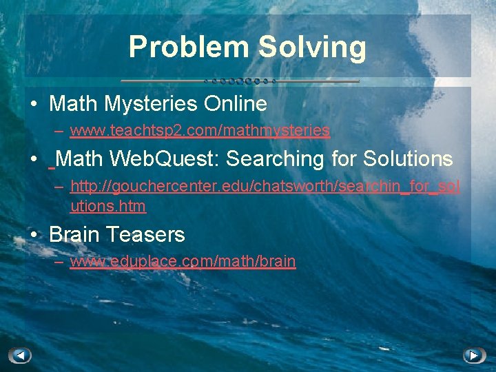 Problem Solving • Math Mysteries Online – www. teachtsp 2. com/mathmysteries • Math Web.