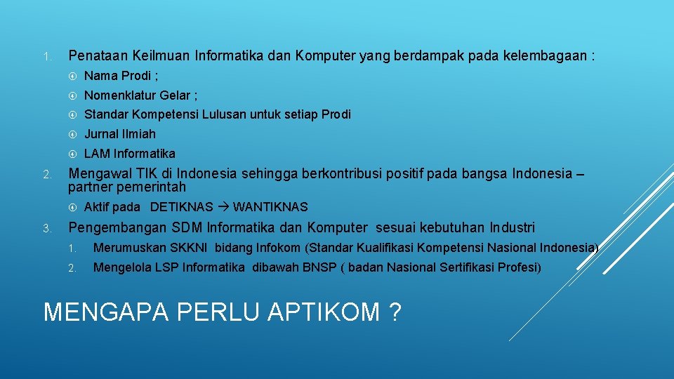 1. 2. Penataan Keilmuan Informatika dan Komputer yang berdampak pada kelembagaan : Nama Prodi