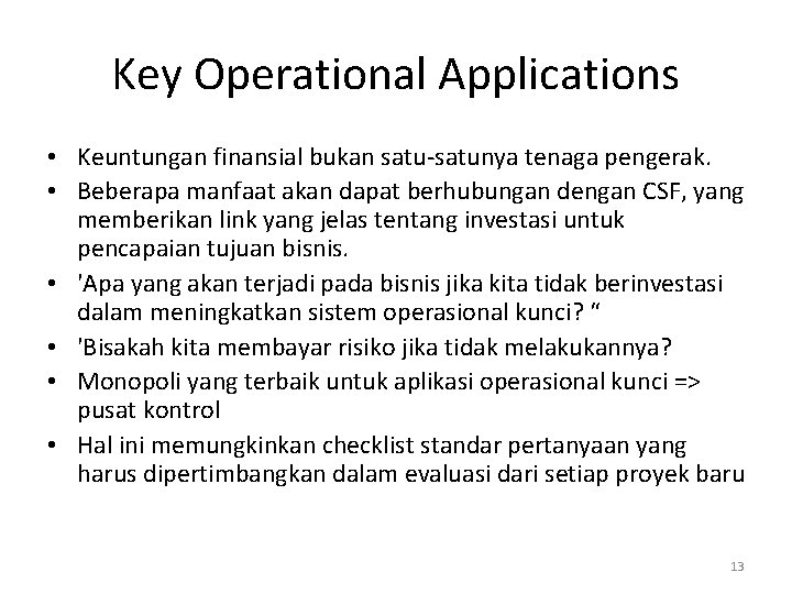 Key Operational Applications • Keuntungan finansial bukan satu-satunya tenaga pengerak. • Beberapa manfaat akan