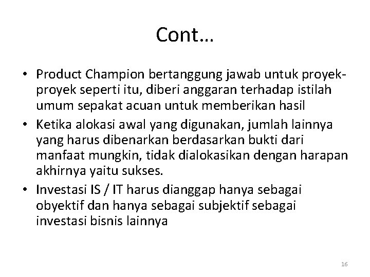 Cont… • Product Champion bertanggung jawab untuk proyek seperti itu, diberi anggaran terhadap istilah