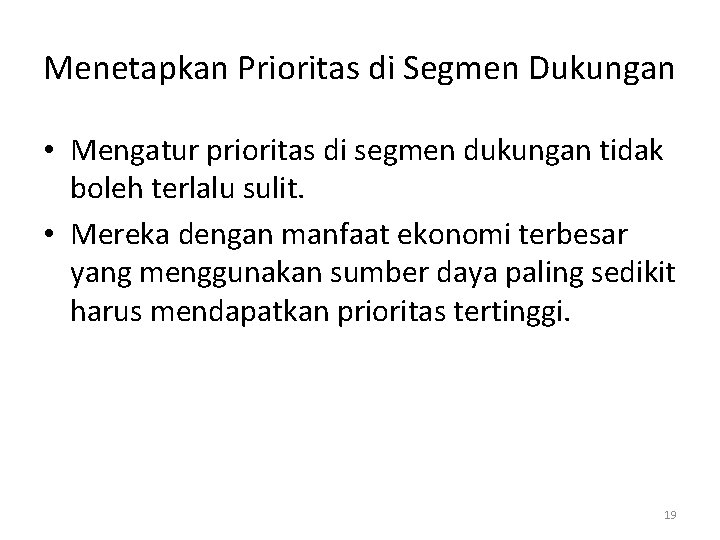 Menetapkan Prioritas di Segmen Dukungan • Mengatur prioritas di segmen dukungan tidak boleh terlalu