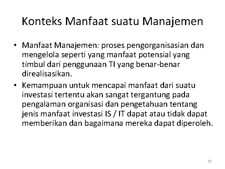 Konteks Manfaat suatu Manajemen • Manfaat Manajemen: proses pengorganisasian dan mengelola seperti yang manfaat