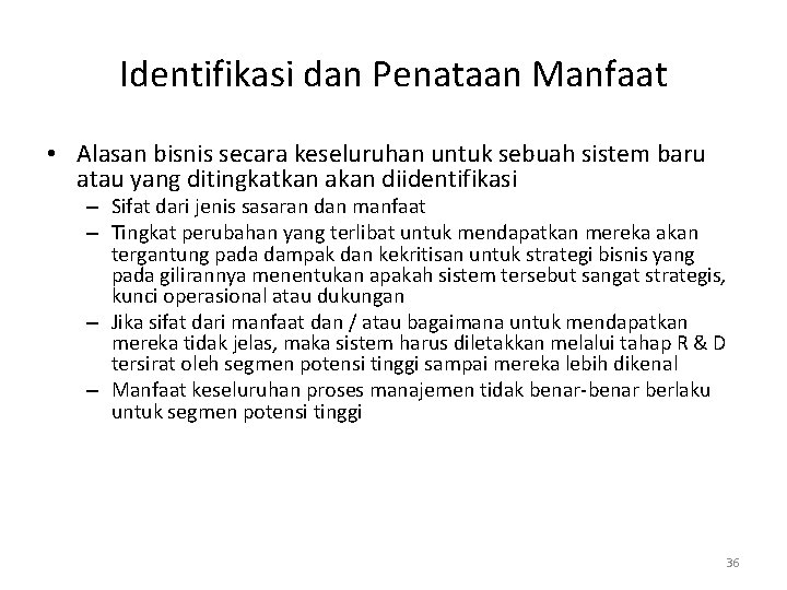 Identifikasi dan Penataan Manfaat • Alasan bisnis secara keseluruhan untuk sebuah sistem baru atau