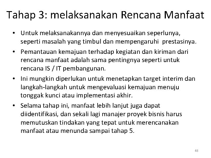 Tahap 3: melaksanakan Rencana Manfaat • Untuk melaksanakannya dan menyesuaikan seperlunya, seperti masalah yang