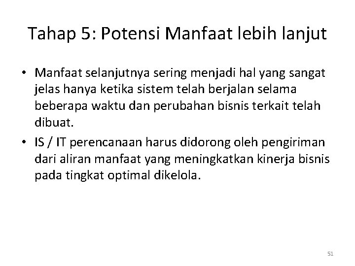 Tahap 5: Potensi Manfaat lebih lanjut • Manfaat selanjutnya sering menjadi hal yang sangat