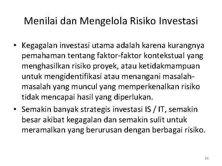 Menilai dan Mengelola Risiko Investasi • Kegagalan investasi utama adalah karena kurangnya pemahaman tentang