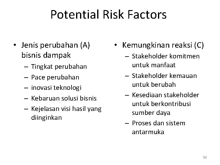 Potential Risk Factors • Jenis perubahan (A) bisnis dampak – – – Tingkat perubahan