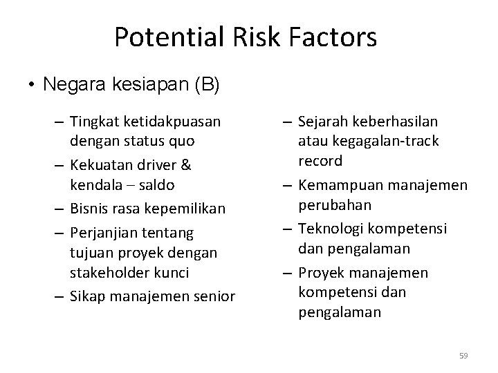Potential Risk Factors • Negara kesiapan (B) – Tingkat ketidakpuasan dengan status quo –