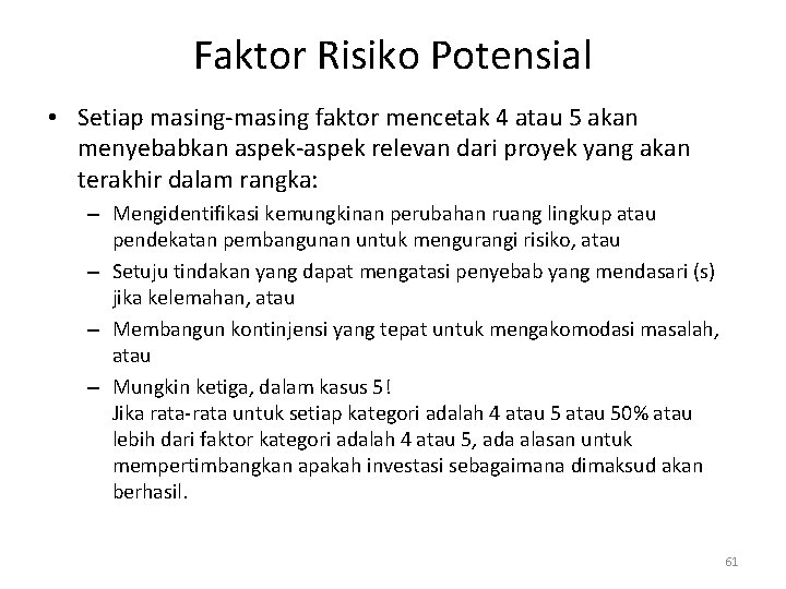 Faktor Risiko Potensial • Setiap masing-masing faktor mencetak 4 atau 5 akan menyebabkan aspek-aspek