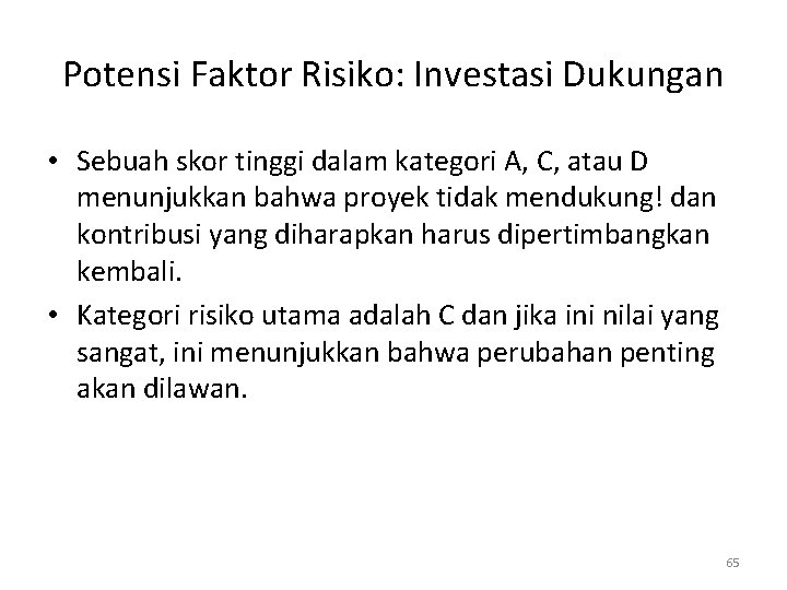 Potensi Faktor Risiko: Investasi Dukungan • Sebuah skor tinggi dalam kategori A, C, atau