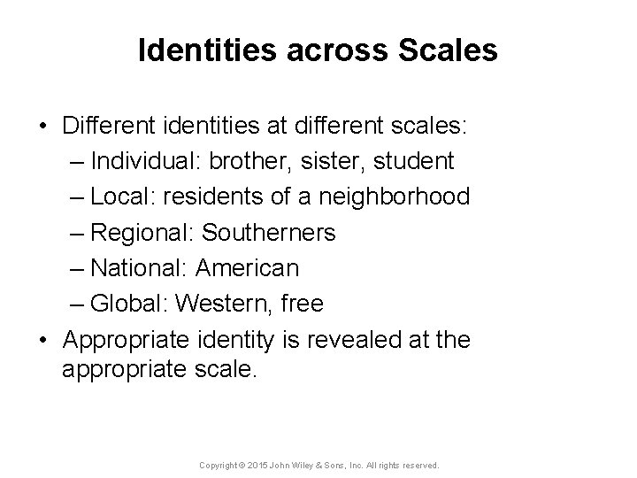 Identities across Scales • Different identities at different scales: – Individual: brother, sister, student