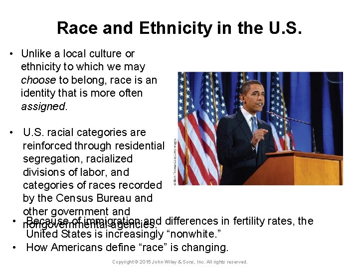 Race and Ethnicity in the U. S. • Unlike a local culture or ethnicity