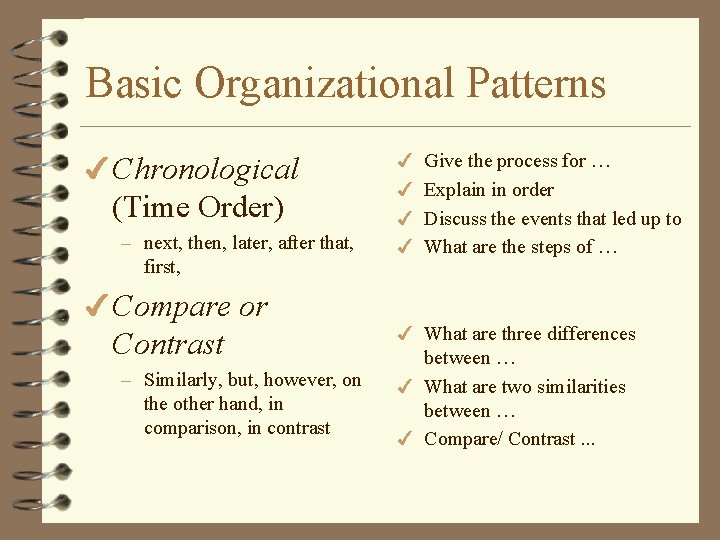 Basic Organizational Patterns 4 Chronological (Time Order) – next, then, later, after that, first,