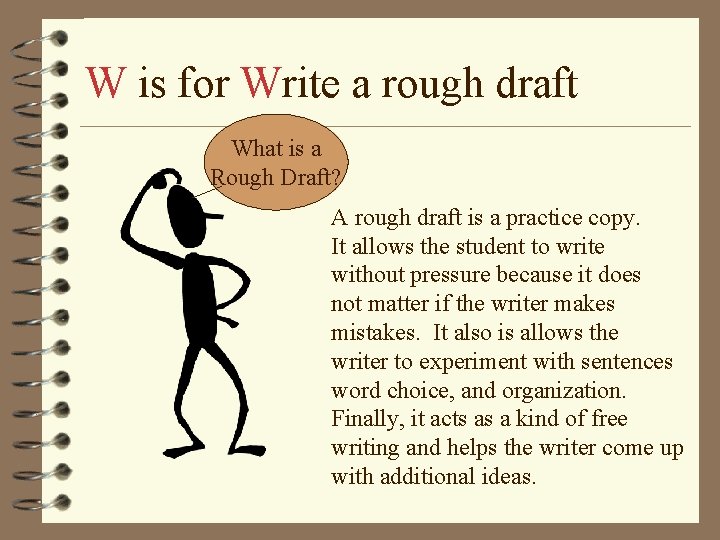 W is for Write a rough draft What is a Rough Draft? A rough