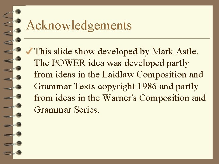 Acknowledgements 4 This slide show developed by Mark Astle. The POWER idea was developed