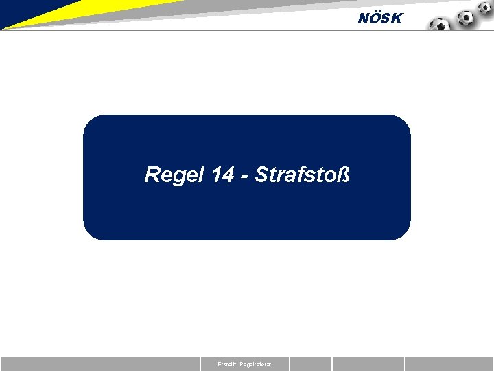 NÖSK Regel 14 - Strafstoß Erstellt: Regelreferat 