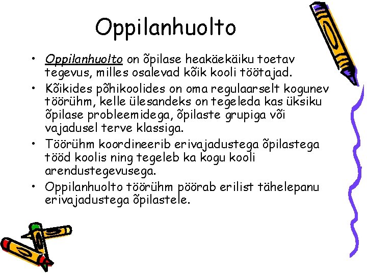 Oppilanhuolto • Oppilanhuolto on õpilase heakäekäiku toetav tegevus, milles osalevad kõik kooli töötajad. •