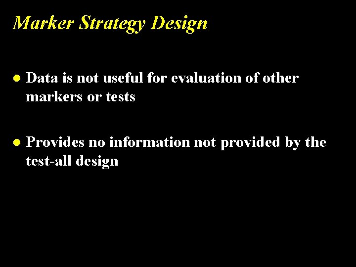 Marker Strategy Design l Data is not useful for evaluation of other markers or
