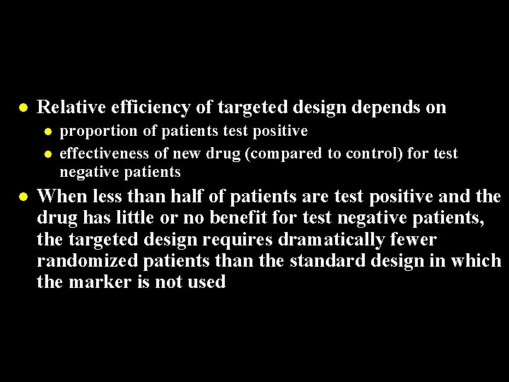 l Relative efficiency of targeted design depends on l l l proportion of patients